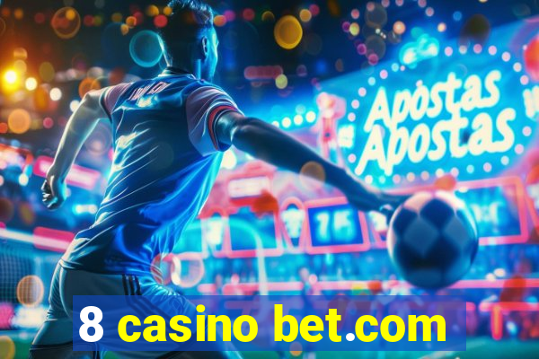 8 casino bet.com